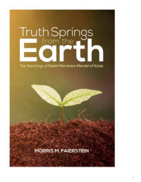 Faierstein, Morris M.; of Kotsk Menahem Mendel — Truth springs from the earth : the teachings of Rabbi Menahem Mendel of Kotsk