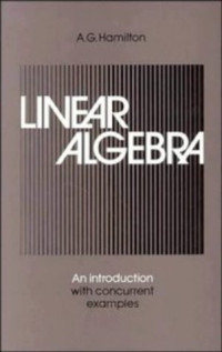 A. G. Hamilton — Linear algebra: An introduction with concurrent examples