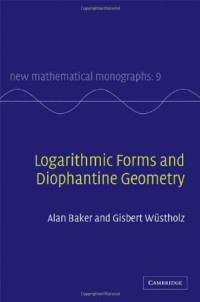 A. Baker, G. Wüstholz — Logarithmic Forms and Diophantine Geometry