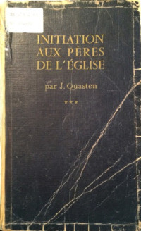 Johannes QUASTEN — Initiation aux Pères de l’Eglise (vol3)
