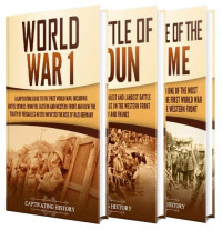 Captivating History — The First World War: A Captivating Guide to World War 1, The Battle of Verdun and the Battle of Somme
