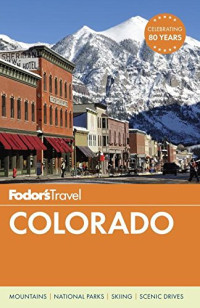 Bryen, Whitney; Fixler, Kevin; Galloway, Lindsey; Heckel, Aimee; Katagi, Kellee; Lindenberger, Hudson; Stonich, Avery; Wagner, Kyle — Fodor's Colorado