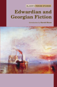 Harold Bloom — Edwardian And Georgian Fiction (Bloom's Period Studies)