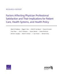 Mark W. Friedberg; Emma Pitchforth; Peggy G. Chen; Kristin R. Van Busum; Frances M. Aunon; Robert H. Brook; John P. Caloyeras; F. Jay Crosson; Soeren Mattke; Chau Pham — Factors Affecting Physician Professional Satisfaction and Their Implications for Patient Care, Health Systems, and Health Policy