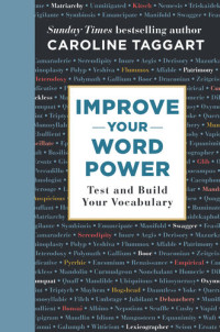 Caroline Taggart — Improve Your Word Power: Test and Build Your Vocabulary