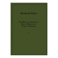 Gertrude Stein — The Making of Americans, Being a History of a Family's Progress