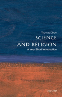 International Society for Science and Religion.;Dixon, Thomas M — Science and religion: a very short introduction