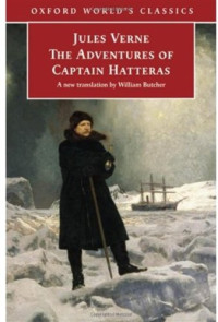 Jules Verne — Extraordinary Journeys: the Adventures of Captain Hatteras (Oxford World's Classics)