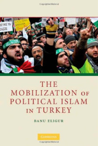 Banu Eligür — The Mobilization of Political Islam in Turkey