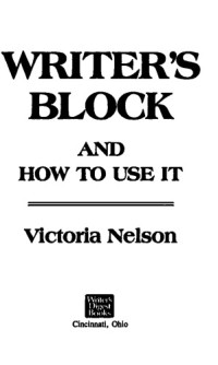 Victoria Nelson — Writer's Block and How to Use it