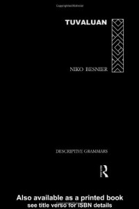 Niko Besnier — Tuvaluan: A Polynesian Language of the Central Pacific (Descriptive Grammars)