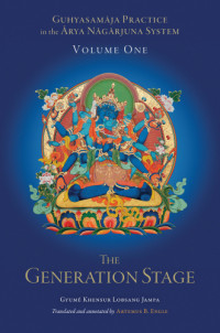 Gyumé Khensur Lobsang Jampa, Artemus B. Engle — Guhyasamaja Practice in the Arya Nagarjuna System, Volume One: The Generation Stage (Tsadra)