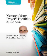 Johanna Rothman — Manage Your Project Portfolio: Increase Your Capacity and Finish More Projects