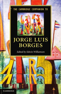 Edwin Williamson (ed) — The Cambridge Companion to Jorge Luis Borges