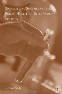 Jeremy Youde — Biopolitical Surveillance and Public Health in International Politics