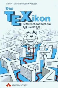 Stefan Schwarz ,Rudolf Potucek — Das TeXikon. Referenzhandbuch fur TeX und LaTeX GERMAN