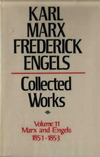Karl Marx and Friedrich Engels — Marx-Engels Collected Works,Volume 11 - Marx and Engels: 1851-1853