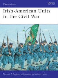 Thomas Rodgers, Richard Hook — Irish-American Units in the Civil War