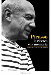 M.-L. Bernadac, P. du Bouchet — Picasso. La ricerca e la memoria