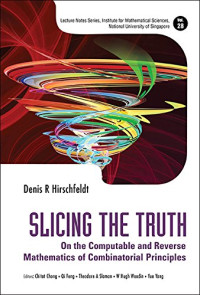 Denis R Hirschfeldt, Chitat Chong, Qi Feng, Theodore A Slaman, W Hugh Woodin, Yue Yang — Slicing the Truth: On the Computable and Reverse Mathematics of Combinatorial Principles