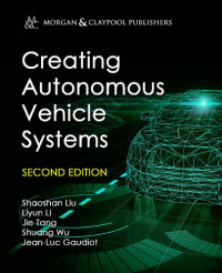 Shaoshan Liu, Liyun Li, Jie Tang, Shuang Wu, and Jean-Luc Gaudiot — Creating Autonomous Vehicle Systems