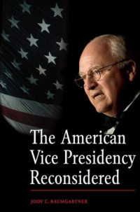 Jody C. Baumgartner — The American Vice Presidency Reconsidered