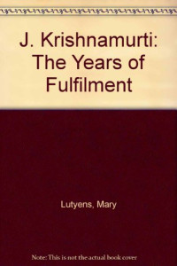 Mary Lutyens — J. Krishnamurti: The Years of Fulfilment