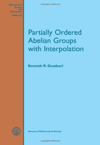 Kenneth R. Goodearl — Partially ordered abelian groups with interpolation