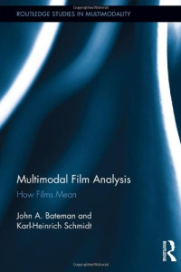 John Bateman, Karl-Heinrich Schmidt — Multimodal Film Analysis: How Films Mean