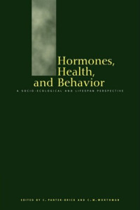 Catherine Panter-Brick, Carol M. Worthman PhD — Hormones, Health and Behaviour: A Socio-ecological and Lifespan Perspective
