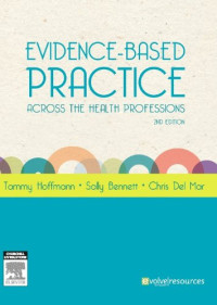 Tammy Hoffmann BOccThy(Hons)  PhD, Sally Bennett BOccThy(Hons)  PhD, Christopher Del Mar BSc  MA  MB BChir  MD  FRACGP  FAFPHM<br>BSc  MA  MB BChir  MD  FRACGP  FAFPHM — Evidence-Based Practice Across the Health Professions, 2e