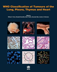 International Agency for Research on Cancer — WHO Classification of Tumours of the Lung, Pleura, Thymus and Heart
