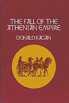 Donald Kagan — The Fall of the Athenian Empire (New History of the Peloponnesian War 4)