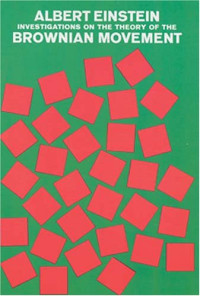 Albert Einstein — Investigations on the Theory of the Brownian Movement