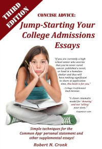 Robert Cronk — Concise Advice: Jump-Starting Your College Admissions Essays