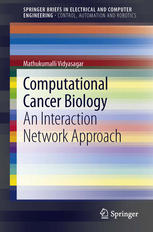 Mathukumalli Vidyasagar (auth.) — Computational Cancer Biology: An Interaction Network Approach