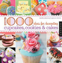 Sandra Salamony, Gina M. Brown — 1,000 Ideas for Decorating Cupcakes, Cookies & Cakes