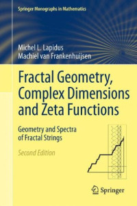 Michel L. Lapidus, Machiel van Frankenhuijsen (auth.) — Fractal Geometry, Complex Dimensions and Zeta Functions: Geometry and Spectra of Fractal Strings