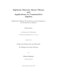 Michael Jöllenbeck — Algebraic Discrete Morse Theory and Applications to Commutative Algebra