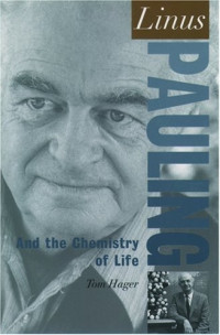 Tom Hager — Linus Pauling: And the Chemistry of Life (Oxford Portraits in Science)