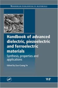 Z. Ye — Handbook of Advanced Dielectric, Piezoelectric and Ferroelectric Materials - Synthesis, Properties and Applications