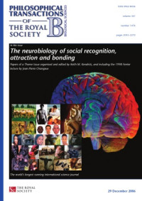 Keith M. Kendrick (Editor) — The Neurobiology of Social Recognition, Attraction and Bonding (Philosophical Transactions of the Royal Society series B)
