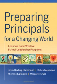 Linda Darling,Hammond, Debra Meyerson, Michelle LaPointe, Margaret T. Orr — Preparing Principals for a Changing World.