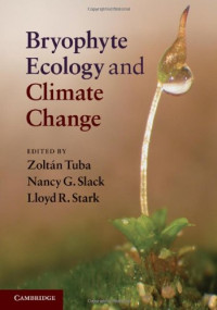 Zoltan Tuba, Nancy G. Slack, Lloyd R. Stark — Bryophyte Ecology and Climate Change