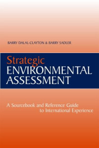 Barry Dalal-Clayton, Barry Sadler — Strategic Environmental Assessment: A Sourcebook & Reference Guide to International Experience