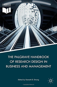 Kenneth D. Strang — The Palgrave Handbook of Research Design in Business and Management