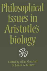 Allan Gotthelf, James G. Lennox — Philosophical Issues in Aristotle's Biology