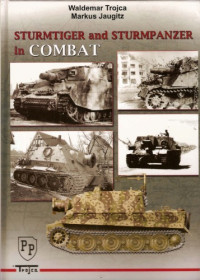 Waldemar Trojca, Markus Jaugitz — Sturmtiger And Sturmpanzer In Combat