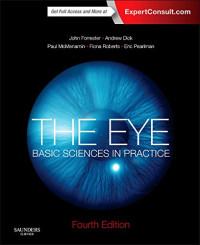 John V Forrester MBChB  MD  FRCS(Ed)  FRCP(Glasg) (Hon)  FRCOphth (Hon)  FMedSci  FRSE  FARVO, Andrew D. Dick BSc  MB  BS  MD  FRCP  FRCS  FRCOphth  FMedSci  FARVO, Paul G McMenamin BSc  MSc(MedSci)  DCS (Med)  PhD, Fiona Roberts BSc  MBChB  MD  FRCPath, — The Eye: Basic Sciences in Practice, 4e