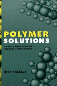 Iwao Teraoka — Polymer Solutions: An Introduction to Physical Properties